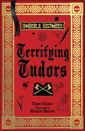 Horrible Histories: Terrifying Tudors