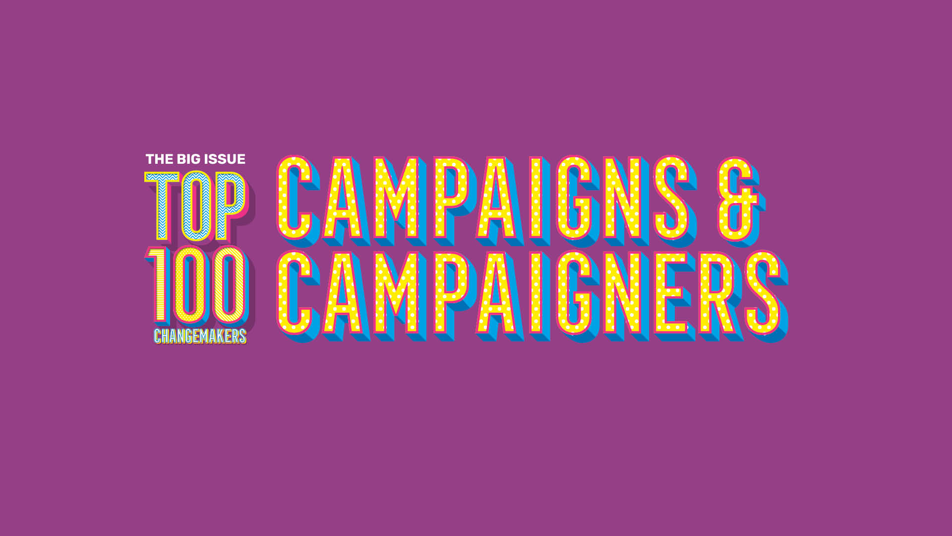 Top 100 Changemakers: Campaigns & Campaigners