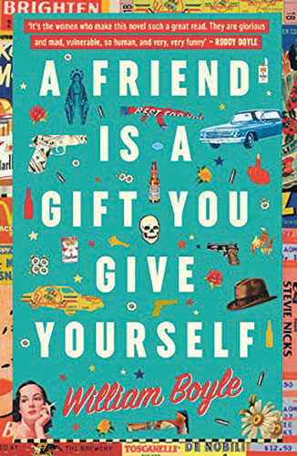 A Friend is a Gift You Give Yourself, William Boyle, book jacket
