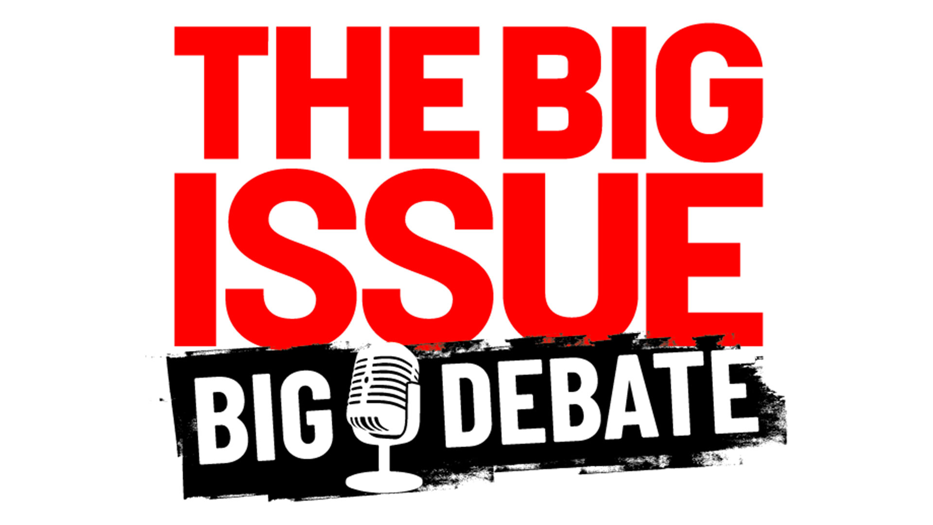 The Big Issue Big Debate