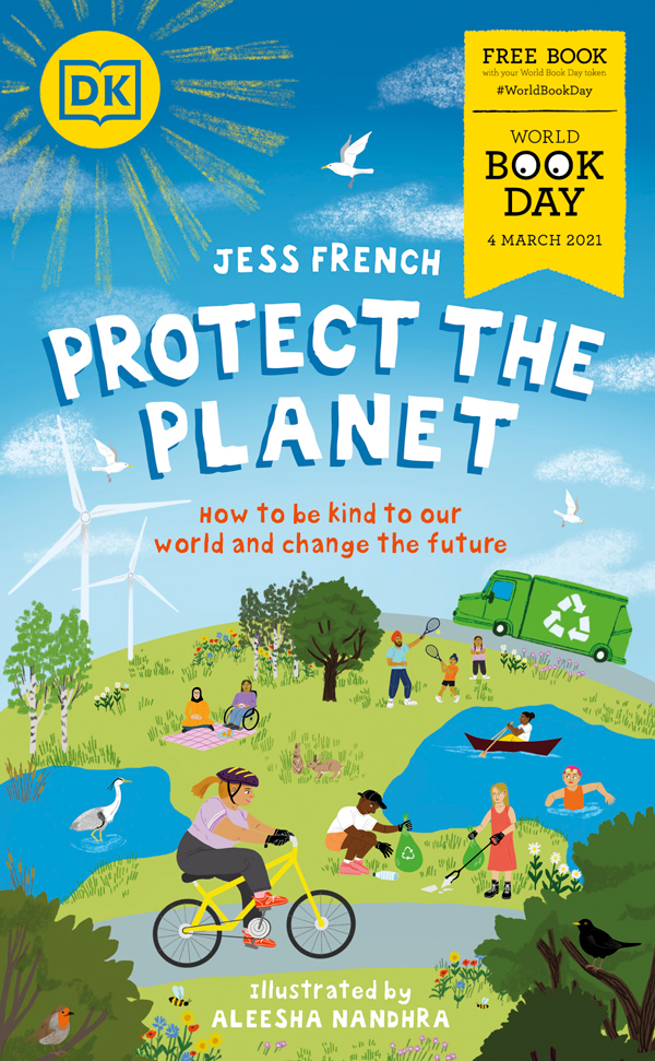 Protect the Planet by Jess French, illustrated by Aleesha Nandhra (DK) is a World Book Day £1 title