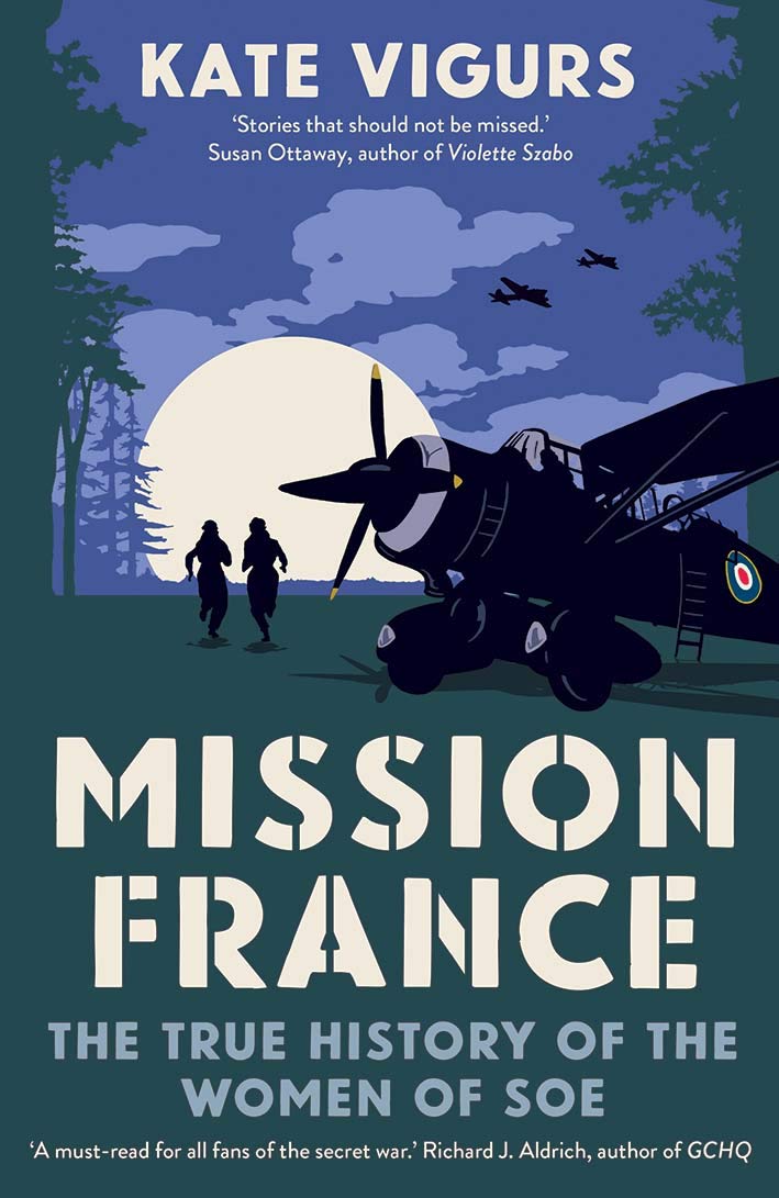 Mission France: The True History of the Women of SOE by Kate Vigurs is out on May 11 (Yale University Press, £20)
