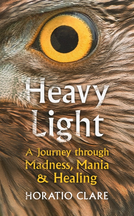 Heavy Light: A Journey Through Madness, Mania and Healing by Horatio Clare is out on March 4 (Vintage, £16.99)