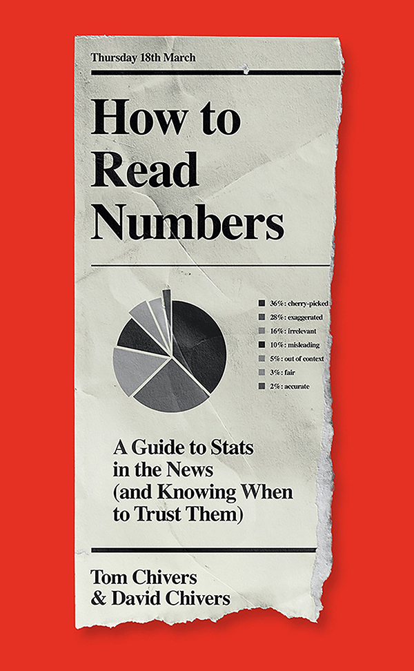 How to Read Numbers by Tom Chivers and David Chivers is out now (W&N, £12.99)