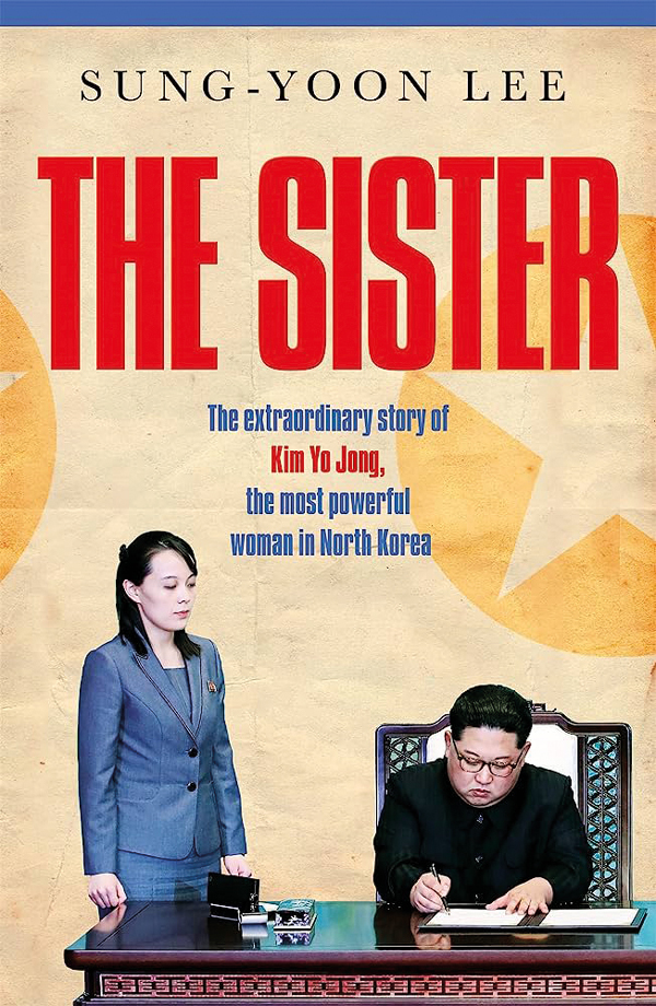"The Sister: The extraordinary story of Kim Yo Jong, the most powerful woman in North Korea" book cover